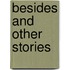 Besides And Other Stories