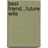 Best Friend...Future Wife door Claire Baxter