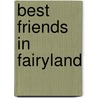 Best Friends in Fairyland door Mr Daisy Meadows