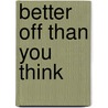 Better Off Than You Think by Ralph Harris