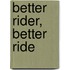 Better Rider, Better Ride