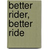 Better Rider, Better Ride door Linda M. Schultz