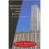 Between Citizen and State by David A. Westbrook