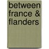 Between France & Flanders