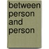 Between Person And Person