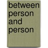 Between Person And Person door Richard Hycner