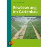 Bewässerung im Gartenbau door Peter-J. Paschold