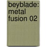 Beyblade: Metal Fusion 02 door Takafumi Adachi