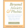 Beyond Anxiety and Phobia door Edmund J. Bourne