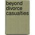 Beyond Divorce Casualties