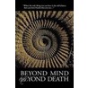 Beyond Mind, Beyond Death by Foundation Tat Foundation