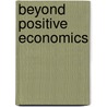 Beyond Positive Economics door Jack Wiseman