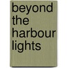 Beyond The Harbour Lights door Chris Mills