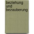 Beziehung und Bezauberung