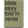 Bible Story Told In Verse by Unknown Author