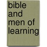 Bible and Men of Learning by James McFarlane Mathews