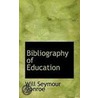 Bibliography Of Education by Will Seymour Monroe