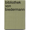 Bibliothek Von Biedermann door Woldemar Biedermann