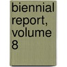 Biennial Report, Volume 8 by Unknown