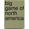 Big Game of North America door George Oliver Shields