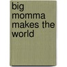 Big Momma Makes the World by Phyllis Root