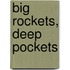 Big Rockets, Deep Pockets