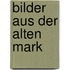 Bilder aus der Alten Mark