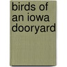 Birds of an Iowa Dooryard door Althea R. Sherman