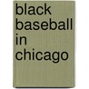 Black Baseball in Chicago by Sammy J. Miller