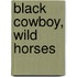 Black Cowboy, Wild Horses