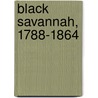 Black Savannah, 1788-1864 by Whittington B. Johnson