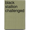 Black Stallion Challenged door Walter Farley