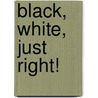 Black, White, Just Right! door Marguerite W. Davol