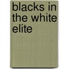 Blacks In The White Elite by William G. Domhoff