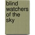 Blind Watchers of the Sky