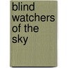 Blind Watchers of the Sky by Rocky Kolb