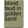 Blood Feud In Golden Sand door Bill Bitetti