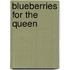 Blueberries for the Queen