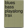 Blues Bass Playalong Trax door Frank De Rose