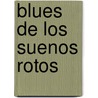Blues de Los Suenos Rotos by Walter Mosley