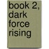 Book 2, Dark Force Rising