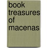 Book Treasures of Macenas door John Paul Bocock