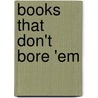 Books That Don't Bore 'em door James Blasingame