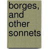 Borges, And Other Sonnets door William Baer