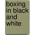 Boxing In Black And White