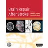Brain Repair After Stroke by Steven C. Cramer