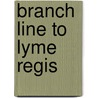 Branch Line To Lyme Regis door Vic Mitchell