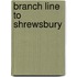 Branch Line To Shrewsbury