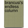 Brancusi's Endless Column door Ernest Beck