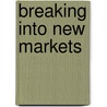Breaking Into New Markets by Richard Newfarmer